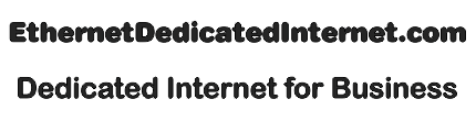 Ethernet Dedicated Internet Service for Business